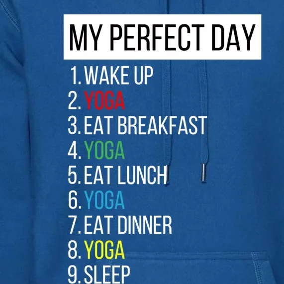 My Perfect Day Yoga Meaningful Gift Premium Hoodie