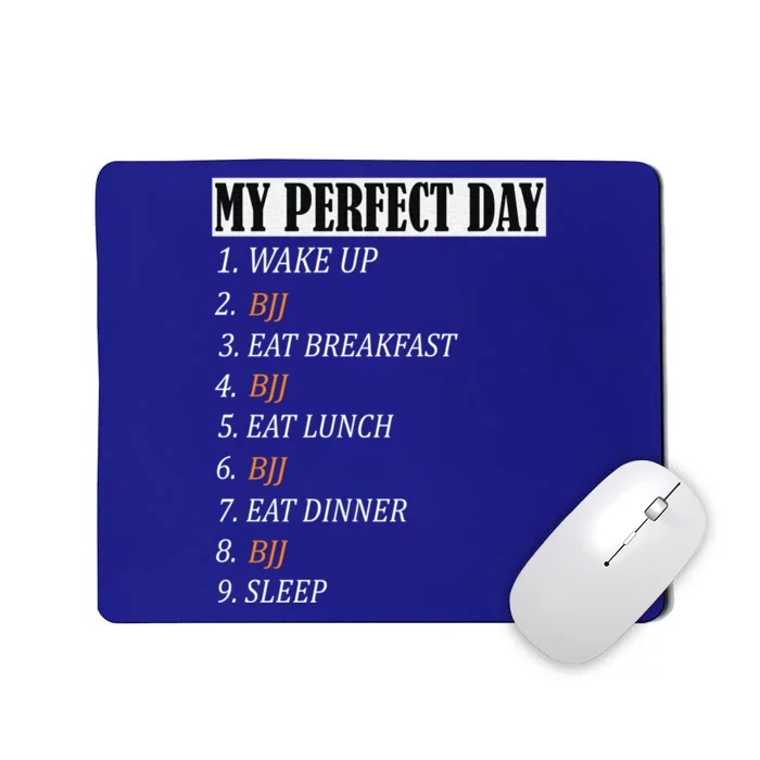 My Perfect Day Bjj Brazilian Jiu Jitsu Clothing Meaningful Gift Mousepad