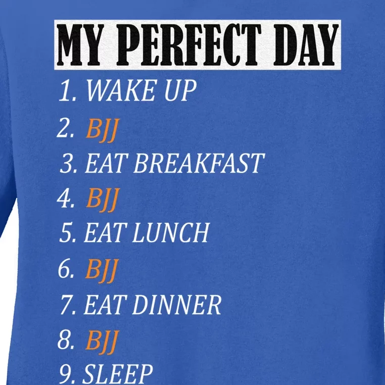 My Perfect Day Bjj Brazilian Jiu Jitsu Clothing Meaningful Gift Ladies Long Sleeve Shirt