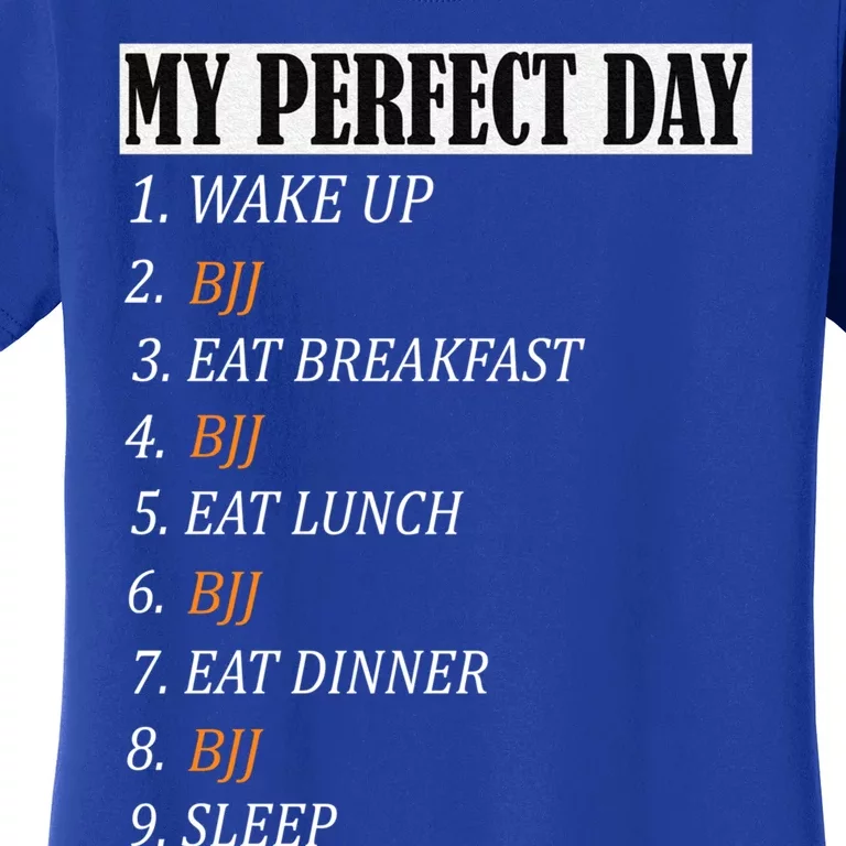 My Perfect Day Bjj Brazilian Jiu Jitsu Clothing Meaningful Gift Women's T-Shirt