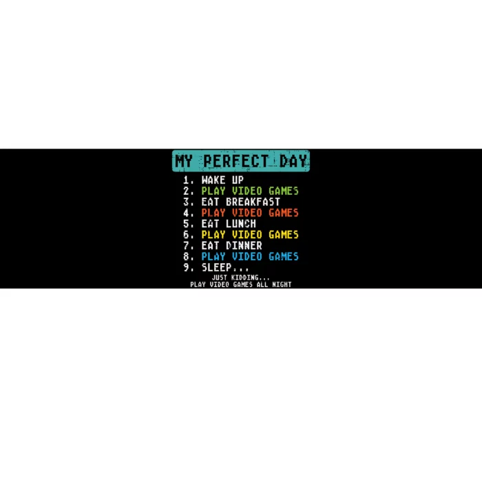 My Perfect Day Play Video Games Funny Gamer Bumper Sticker