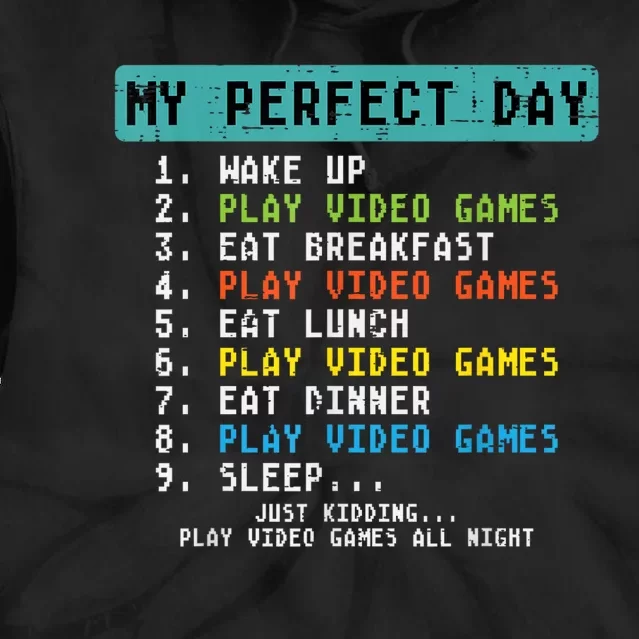 My Perfect Day Play Video Games Funny Gamer Tie Dye Hoodie