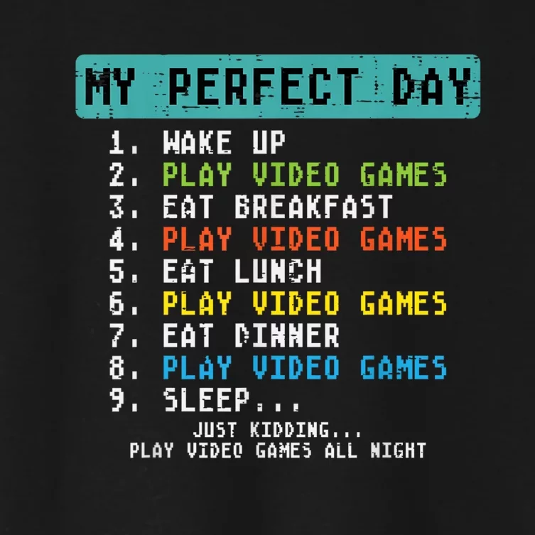 My Perfect Day Play Video Games Funny Gamer Women's Crop Top Tee