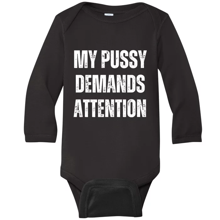 My Pussy Demands Attention Baby Long Sleeve Bodysuit