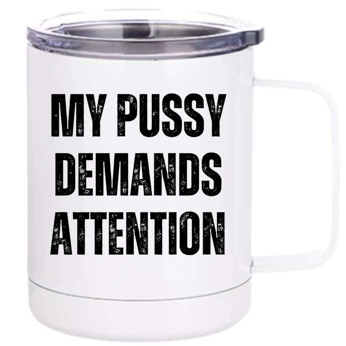 My Pussy Demands Attention Front & Back 12oz Stainless Steel Tumbler Cup