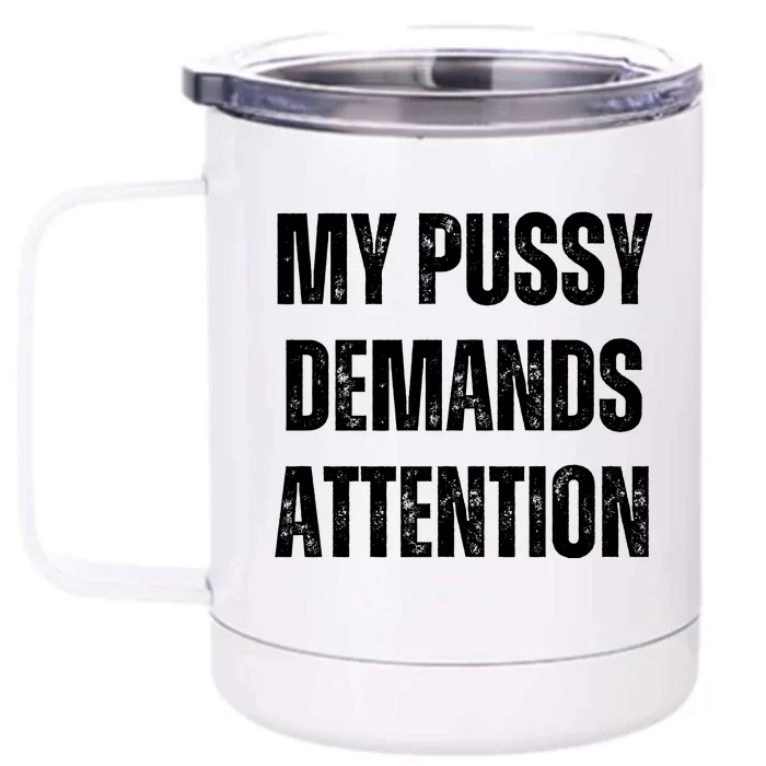 My Pussy Demands Attention Front & Back 12oz Stainless Steel Tumbler Cup