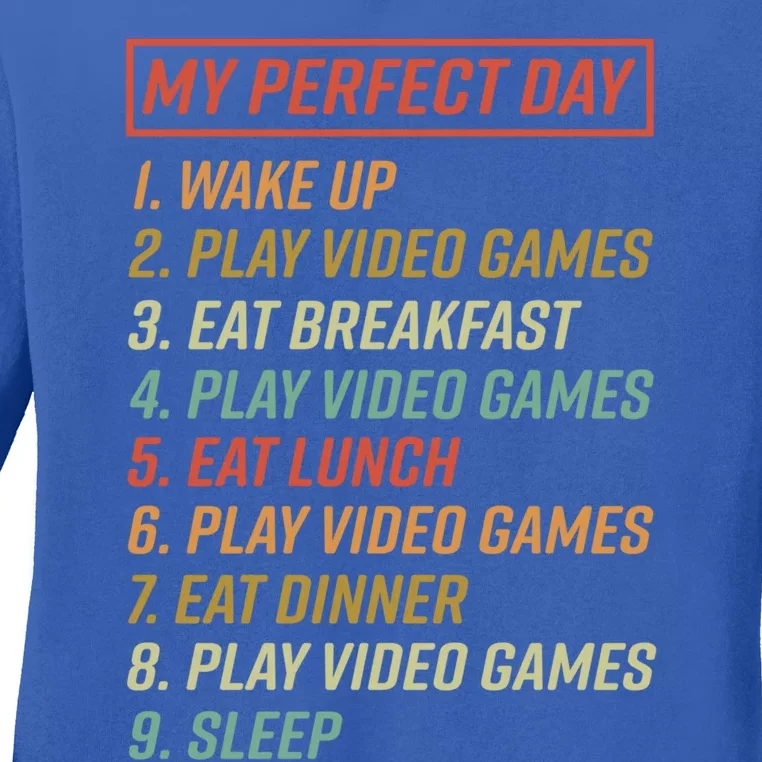 My Perfect Day Wake Up Play Video Games Gift Ladies Long Sleeve Shirt