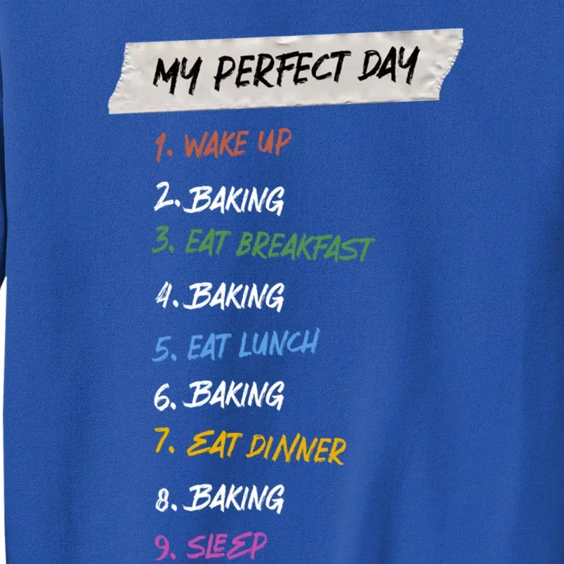 My Perfect Day Baker Hobby Baking Pastime Funny Holiday Great Gift Sweatshirt