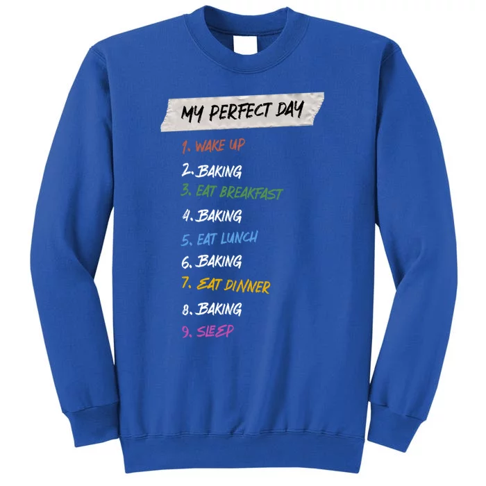 My Perfect Day Baker Hobby Baking Pastime Funny Holiday Great Gift Sweatshirt