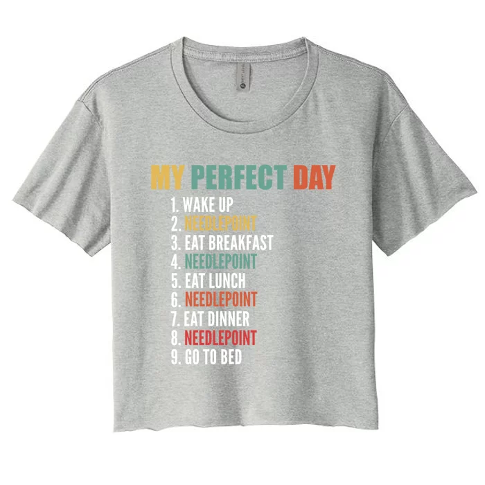 My Perfect Day Funny Needlepoint Gift Women's Crop Top Tee