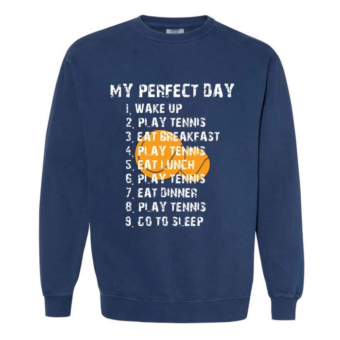 My Perfect Day Tennis Player Quote Garment-Dyed Sweatshirt