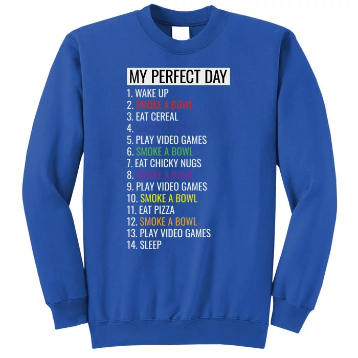 My Perfect Day Funny Weed Video Game Gift Tall Sweatshirt