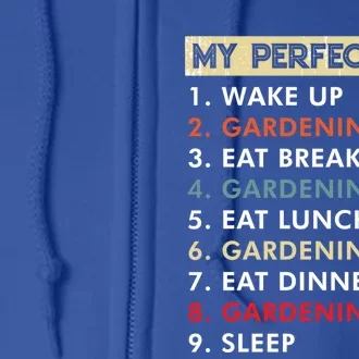 My Perfect Day Gardening Funny Gardener Great Gift Full Zip Hoodie