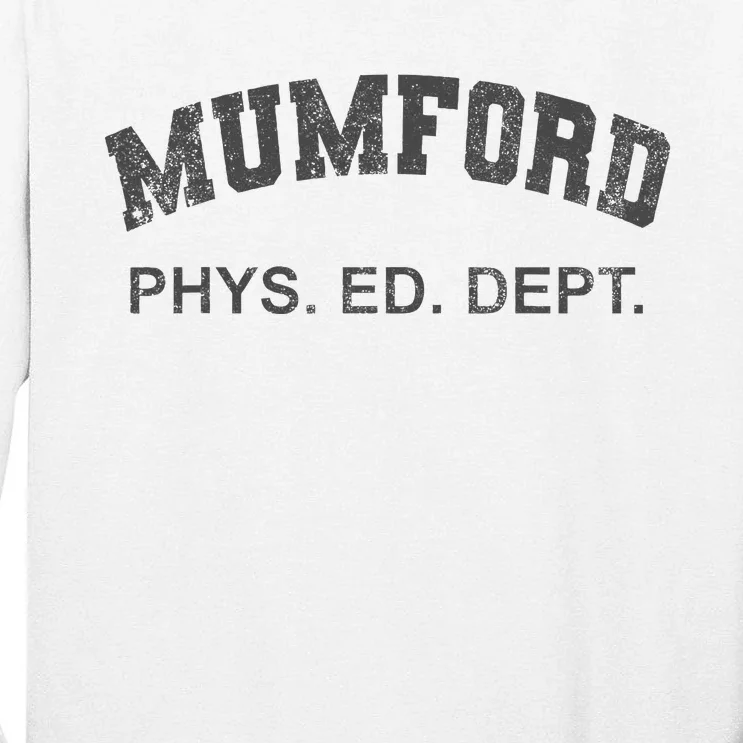 Mumford Phys Ed Dept Funny Lazy Tall Long Sleeve T-Shirt