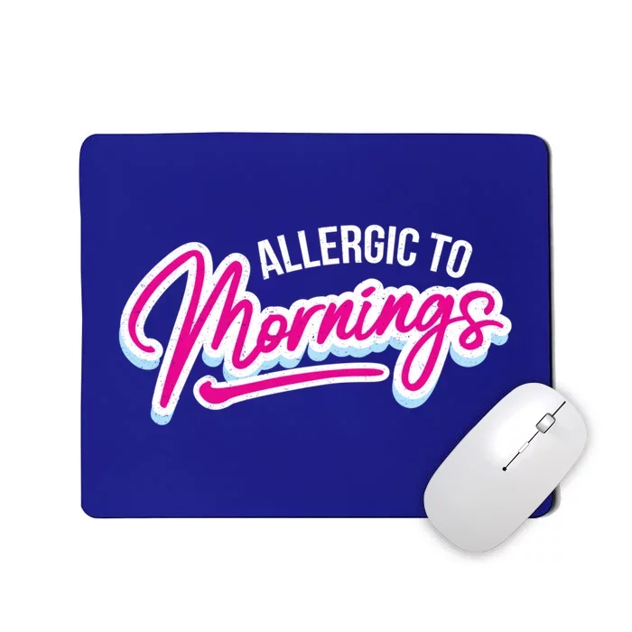 Morning Person Funny Gift Allergic To Mornings Gift Mousepad