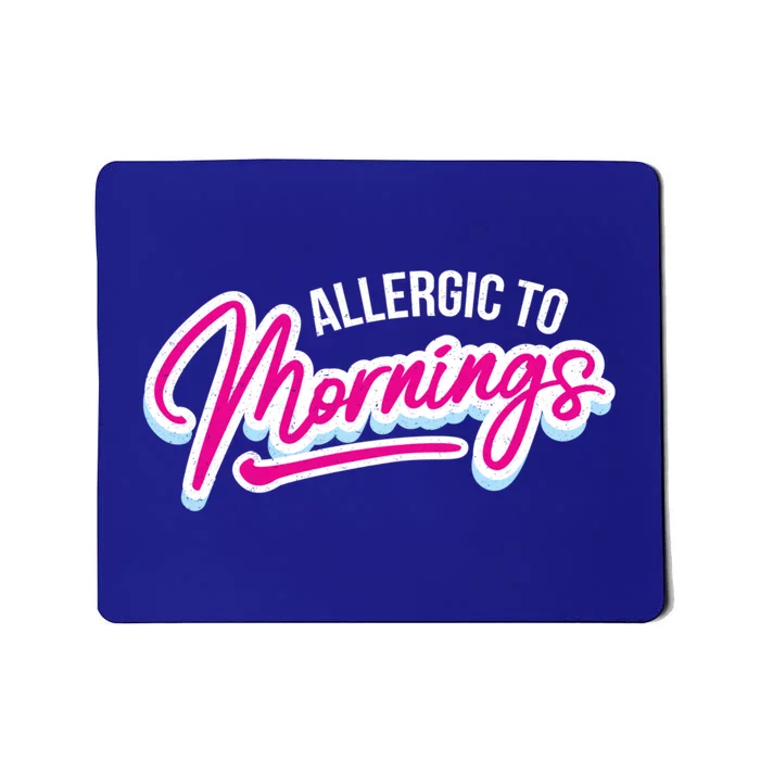 Morning Person Funny Gift Allergic To Mornings Gift Mousepad