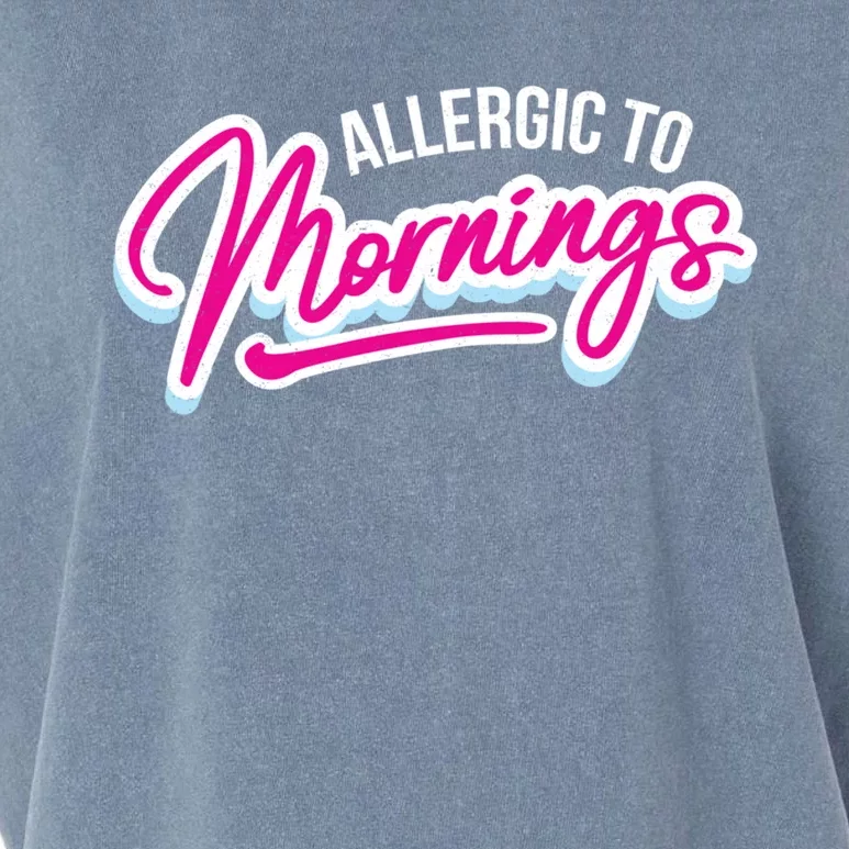 Morning Person Funny Gift Allergic To Mornings Gift Garment-Dyed Women's Muscle Tee