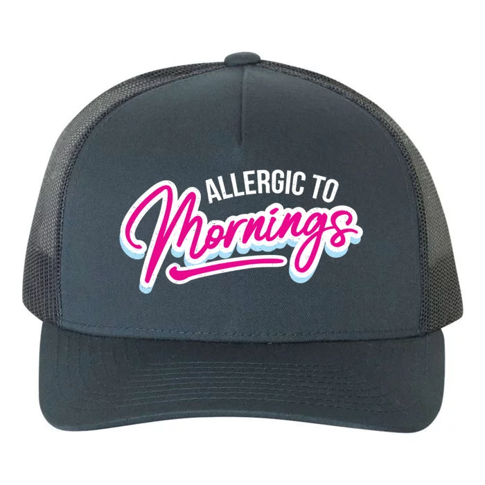 Morning Person Funny Gift Allergic To Mornings Gift Yupoong Adult 5-Panel Trucker Hat