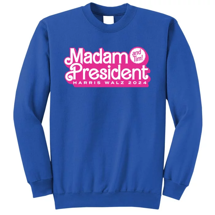 Madam President Feminist Gift Tall Sweatshirt