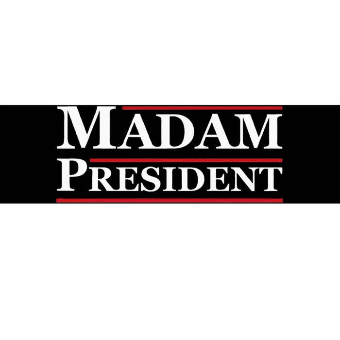 Madam President First Female President Presidential Election Bumper Sticker