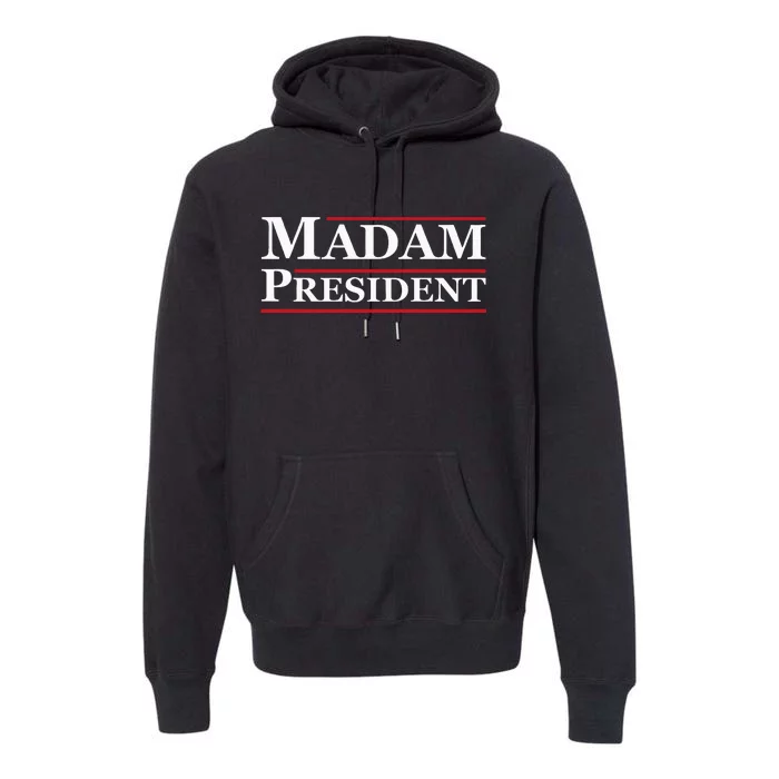 Madam President First Female President Presidential Election Premium Hoodie