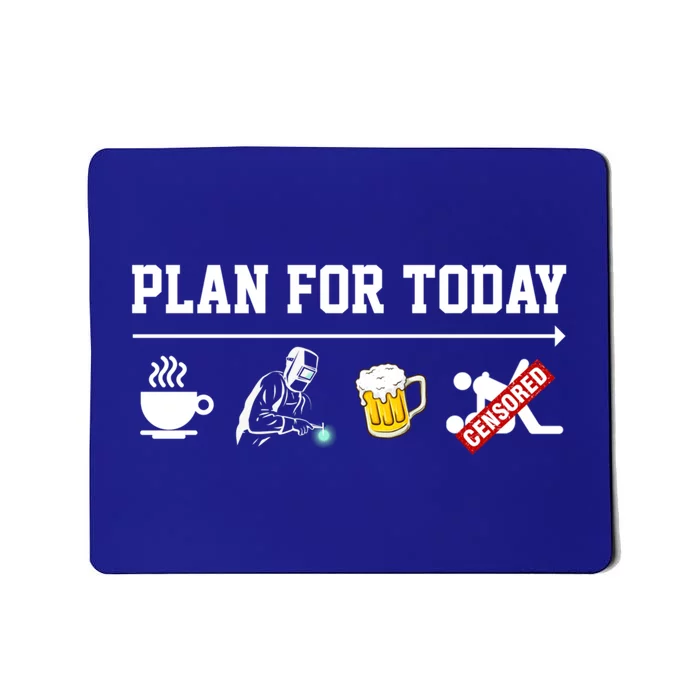 Men Plan For The Day Gift Great Funny Welding Humor Welder Love Cool Gift Mousepad