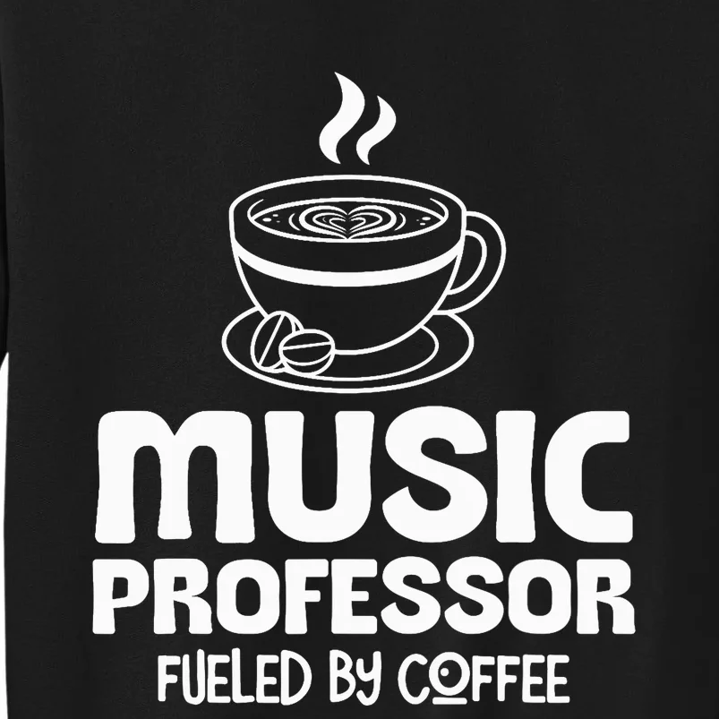 Music Professor Fuelled by Coffee Sweatshirt