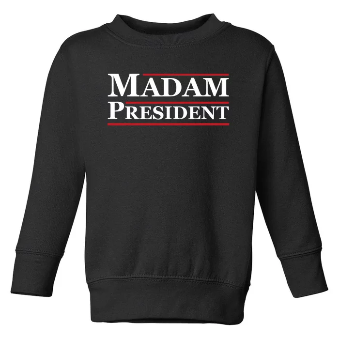 Madam President First Female President Presidential Election Toddler Sweatshirt