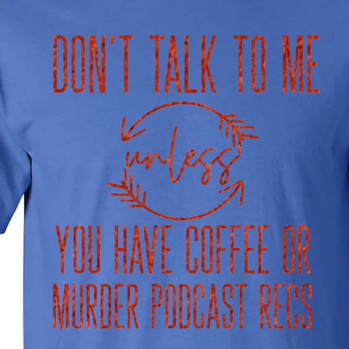 Murder Podcast Funny Gift For Coffee Lovers True Crime Killers Gift Tall T-Shirt