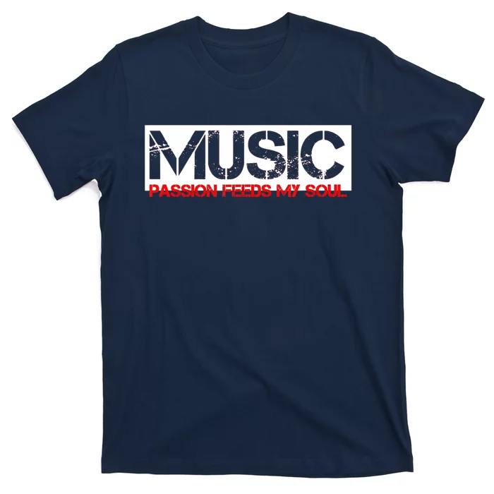 Music Passion Feeds My Soul T-Shirt