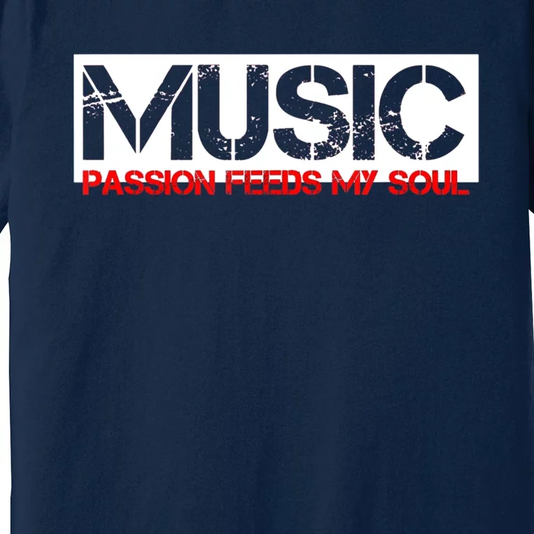 Music Passion Feeds My Soul Premium T-Shirt