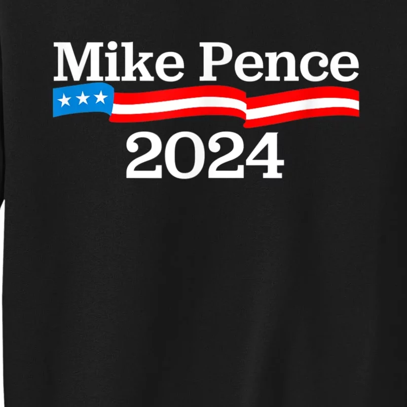 Mike Pence For President 2024 Tall Sweatshirt