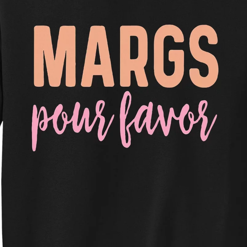 Margs Pour Favor Funny Vacation Travel Honeymoon Party Tall Sweatshirt