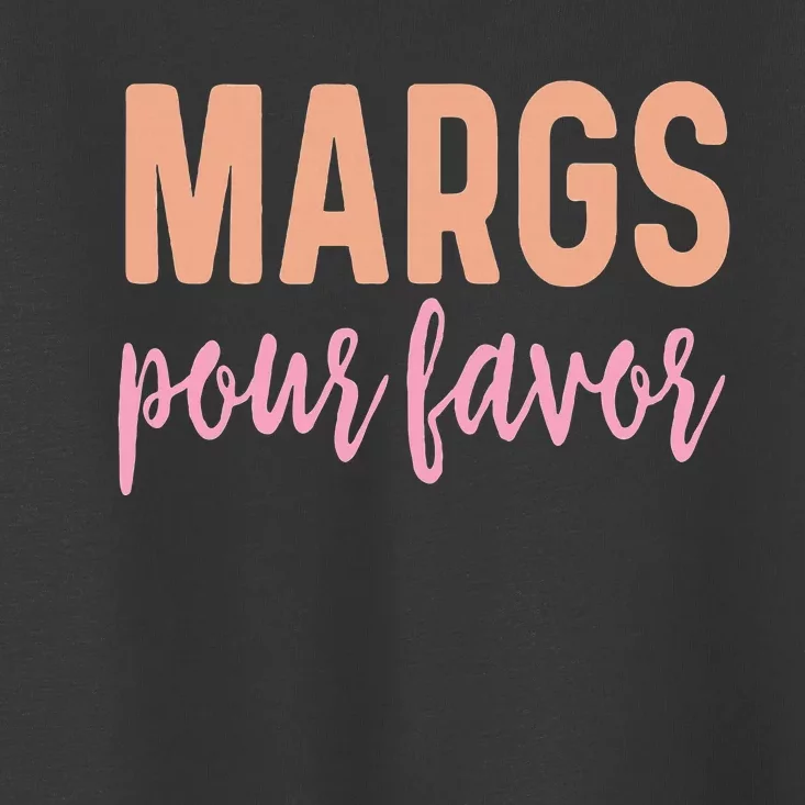 Margs Pour Favor Funny Vacation Travel Honeymoon Party Toddler T-Shirt