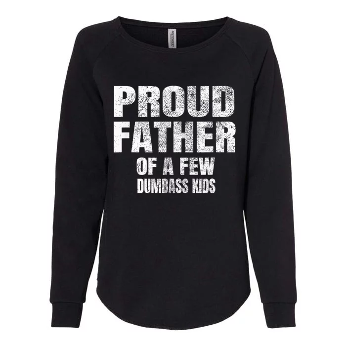 M.E.N.S Proud Father Of A Few Dumbass K.I.D.S Fathers Day Womens California Wash Sweatshirt