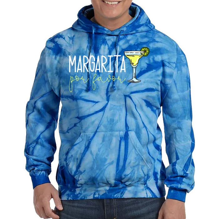 Margarita Por Favor Margarita Lover Margarita Drinker Cinco De Mayo Fiesta Tie Dye Hoodie