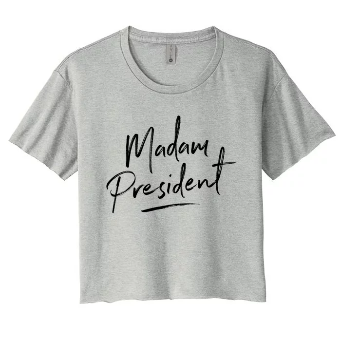 Madam President Feminine Script Gift Women's Crop Top Tee