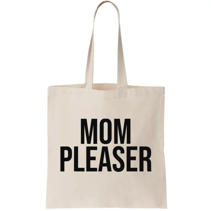 Mom Pleaser For Wo And Mom Tote Bag