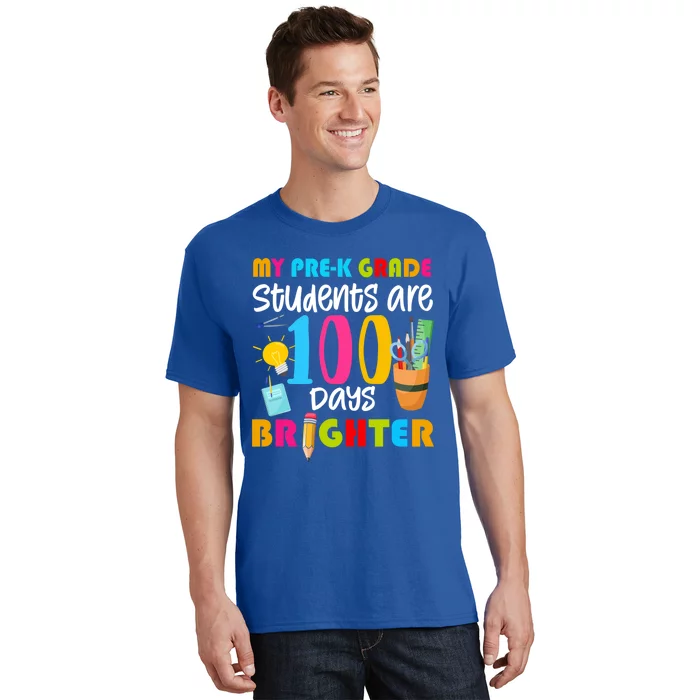 My Pregiftk Grade Students Are 100 Days Brighter Funny 100 Day Funny Gift T-Shirt