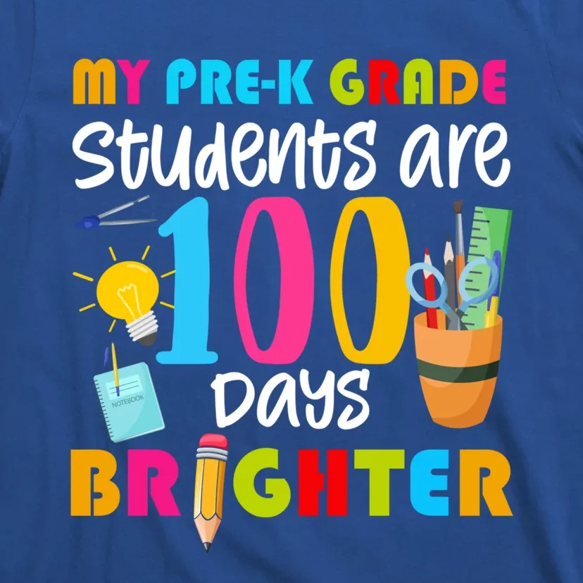 My Pregiftk Grade Students Are 100 Days Brighter Funny 100 Day Funny Gift T-Shirt