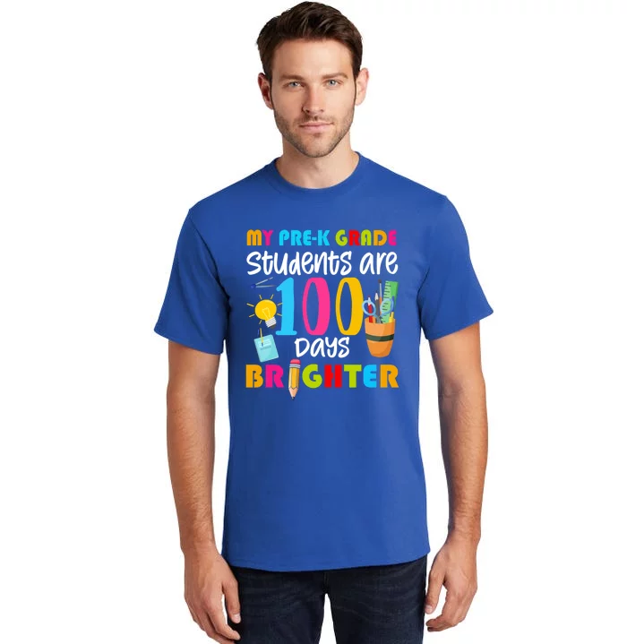 My Pregiftk Grade Students Are 100 Days Brighter Funny 100 Day Funny Gift Tall T-Shirt