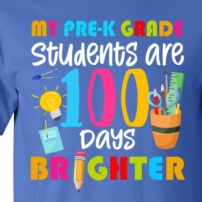 My Pregiftk Grade Students Are 100 Days Brighter Funny 100 Day Funny Gift Tall T-Shirt