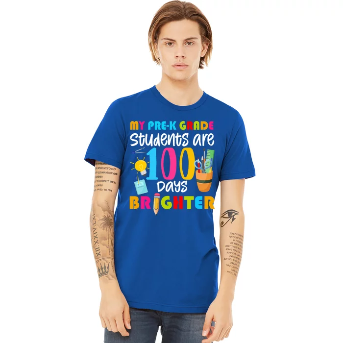 My Pregiftk Grade Students Are 100 Days Brighter Funny 100 Day Funny Gift Premium T-Shirt