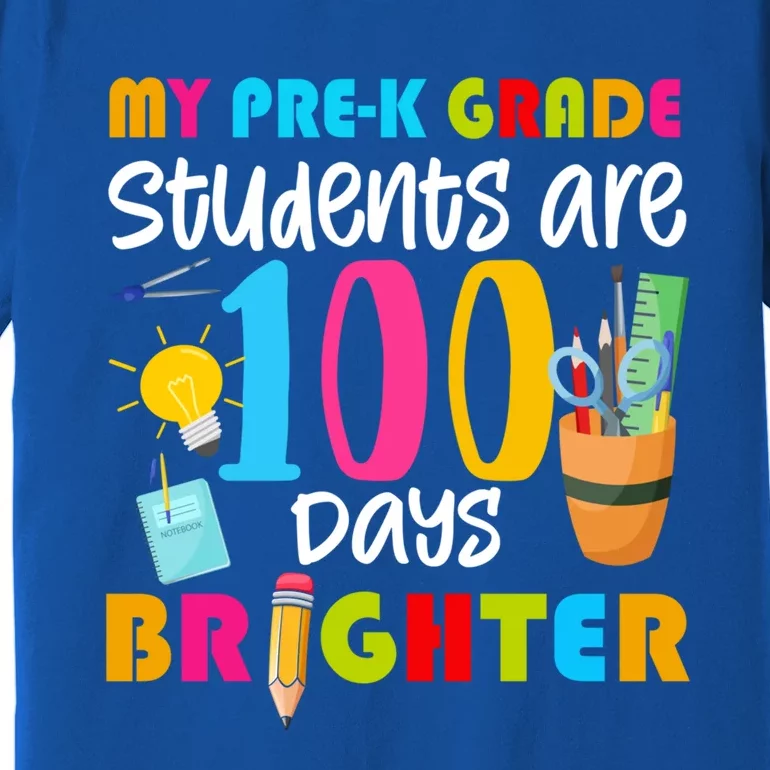 My Pregiftk Grade Students Are 100 Days Brighter Funny 100 Day Funny Gift Premium T-Shirt