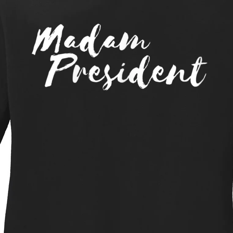 Madam President Go Vote! Ladies Long Sleeve Shirt