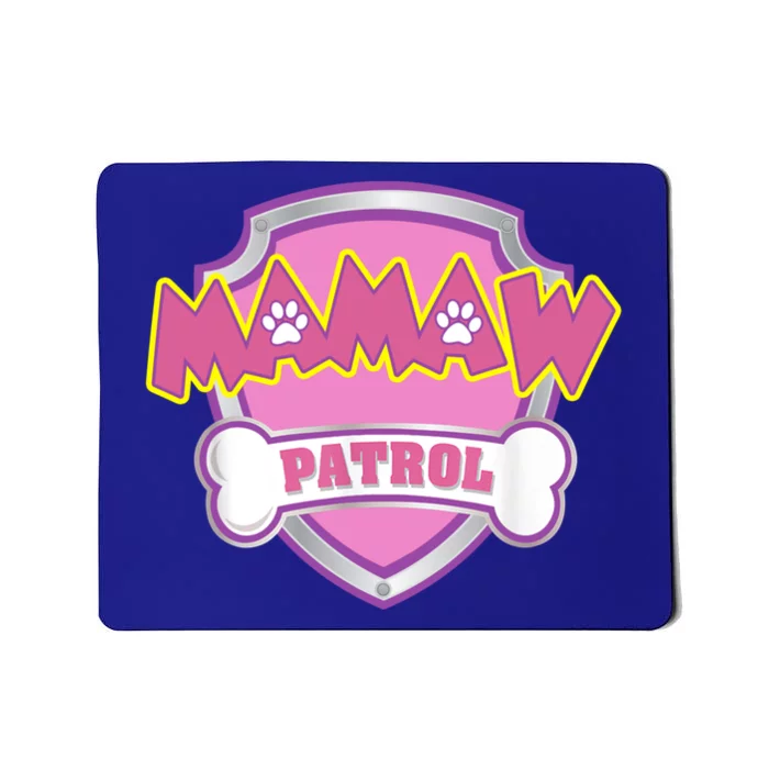 Mamaw Patrol Gift Great Gift Dog Mom Dad Funny Gift Birthday Party Gift Mousepad