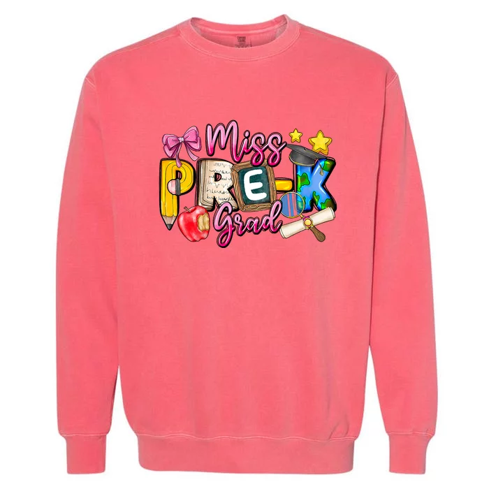 Miss PreK Grad Graduation Last Day Of School Garment-Dyed Sweatshirt