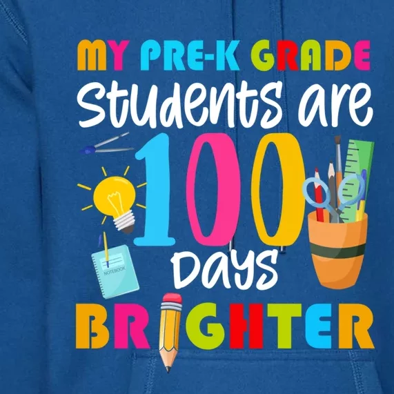 My Pregiftk Grade Students Are 100 Days Brighter Funny 100 Day Gift Premium Hoodie