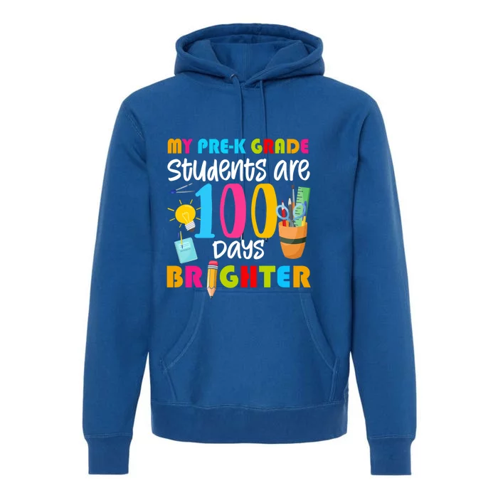 My Pregiftk Grade Students Are 100 Days Brighter Funny 100 Day Gift Premium Hoodie