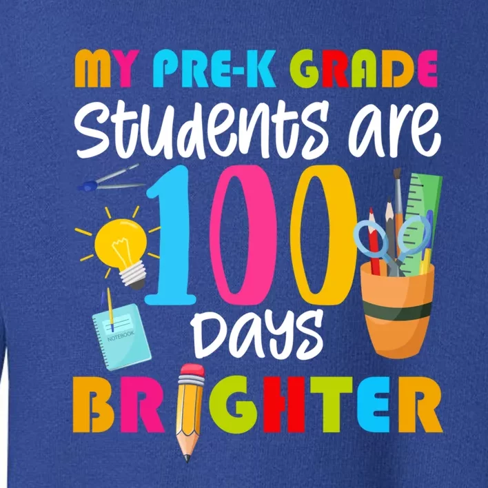 My Pregiftk Grade Students Are 100 Days Brighter Funny 100 Day Gift Toddler Sweatshirt